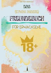 Freunde - Das (etwas andere) Freundebuch für Erwachsene