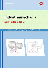 Industriemechanik Lernsituationen, Technologie, Technische Mathematik