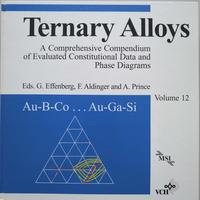 Ternary Alloys. A Comprehensive Compendium of Evaluated Constitutional... / Ternary Alloys. A Comprehensive Compendium of Evaluated Costitutional...