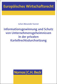 Informationsgewinnung und Schutz von Unternehmensgeheimnissen in der privaten Kartellrechtsdurchsetzung