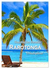 Traumhaftes Paradies - Rarotonga Urlaubsplaner (Wandkalender 2025 DIN A3 hoch), CALVENDO Monatskalender