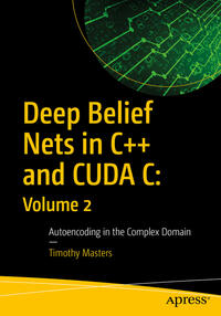 Deep Belief Nets in C++ and CUDA C: Volume 2