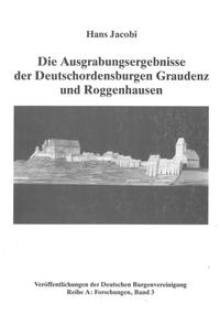 Die Ausgrabungsergebnisse der Deutschordensburgen Graudenz und Roggenhausen