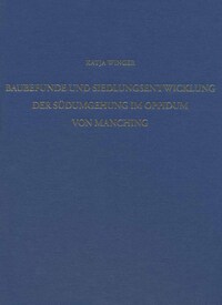 Baubefunde und Siedlungsentwicklung der Südumgehung im Oppidum von Manching