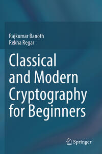 Classical and Modern Cryptography for Beginners