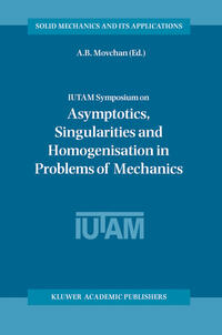 IUTAM Symposium on Asymptotics, Singularities and Homogenisation in Problems of Mechanics