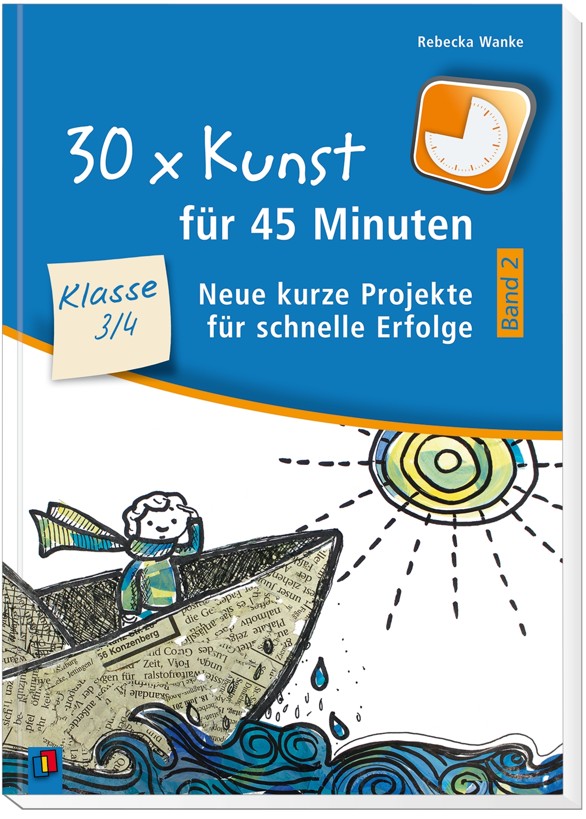 30 x Kunst für 45 Minuten - Band 2 – Klasse 3/4