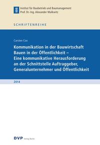 Kommunikation in der Bauwirtschaft Bauen in der Öffentlichkeit - Eine kommunikative Herausforderung an der Schnittstelle Auftraggeber, Generalunternehmer und Öffentlichkeit