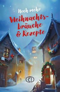 Noch mehr Weihnachtsbräuche & Rezepte