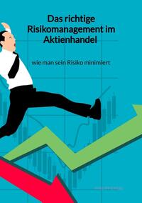 Das richtige Risikomanagement im Aktienhandel - wie man sein Risiko minimiert