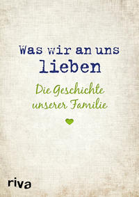 Was wir an uns lieben – Die Geschichte unserer Familie