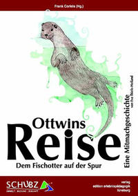 Ottwins Reise - Dem Fischotter auf der Spur