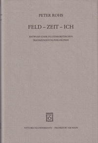 Feld - Zeit - Ich. Entwurf einer feldtheoretischen Transzendentalphilosophie