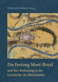 Die Festung Mont-Royal und ihre Bedeutung in der Geschichte des Rheinlandes