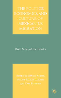 The Politics, Economics, and Culture of Mexican-US Migration