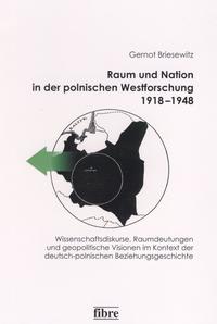 Raum und Nation in der polnischen Westforschung 1918-1948