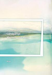 Landgänge. Mensch und Meer