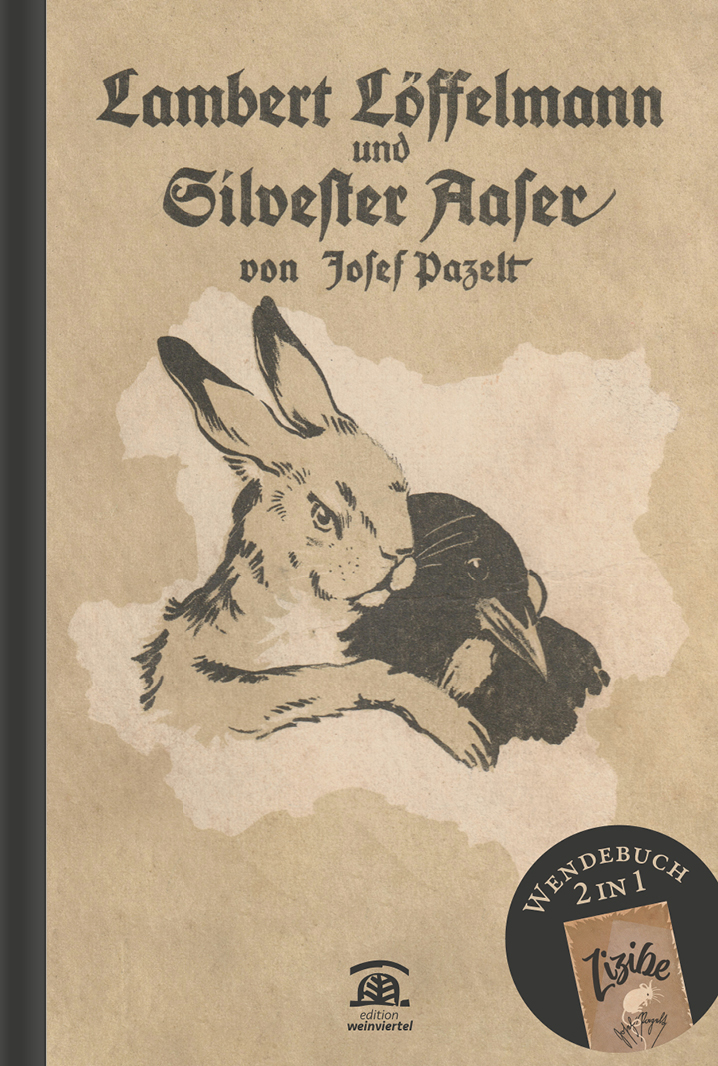 Lambert Löffelmann und Silvester Aaser. Ein Heimatbuch für die Kinder Niederösterreichs [und] Zizibe. Ein Wintermärchen für blonde und graue Kinder. [Als Wendebuch in einem Band].