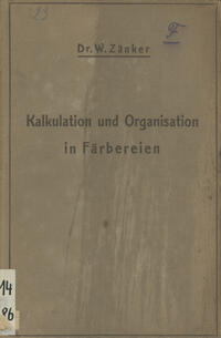 Die Kalkulation und Organisation in Färbereien und verwandten Betrieben