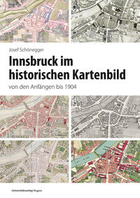 Innsbruck im historischen Kartenbild von den Anfängen bis 1904