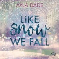 Like snow we fall