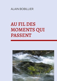 Au fil des moments qui passent