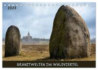 Granitwelten im Waldviertel (Tischkalender 2025 DIN A5 quer), CALVENDO Monatskalender