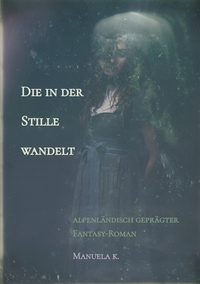 Die in der Stille wandelt