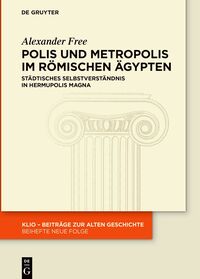 Polis und Metropolis im römischen Ägypten