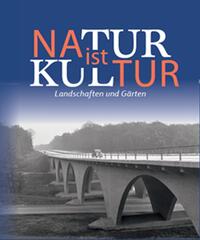 Natur ist Kultur - Landschaft und Gärten