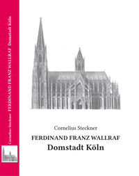 Ferdinand Franz Wallraf - Domstadt Köln