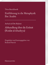 Titus Burckhardt. Einführung in die Metaphysik Ibn ´Arabis mit Übersetzungen von acht Kapiteln aus seinen „Fassungen der Weisheit (Fusus al-Hikam)“. A?had ad-Din Balyani. Abhandlung über die Einheit (Risalat al-Ahadiyya)