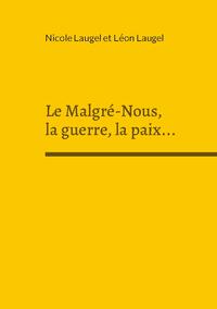 Le Malgré-Nous, la guerre, la paix...