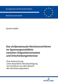 Das zivilprozessuale Revisionsverfahren im Spannungsverhältnis zwischen Dispositionsmaxime und Entscheidungsinteresse