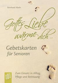 „Gottes Liebe wärme dich ...“ - Gebetskarten für Senioren