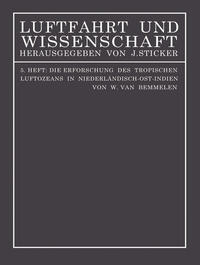 Die Erforschung des tropischen Luftozeans in Niederländisch-Ost-Indien