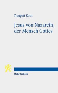 Jesus von Nazareth, der Mensch Gottes