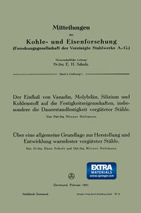 Der Einfluß von Vanadin, Molybdän, Silizium und Kohlenstoff auf die Festigkeitseigenschaften, insbesondere die Dauerstandfestigkeit vergüteter Stähle. Über eine allgemeine Grundlage zur Herstellung und Entwicklung warmfester vergüteter Stähle