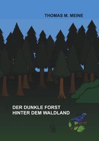 Der dunkle Forst hinter dem Waldland