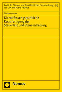 Die verfassungsrechtliche Rechtfertigung der Steuerlast und Steuererhebung