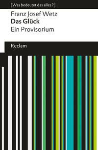 Das Glück. Ein Provisorium. [Was bedeutet das alles?]