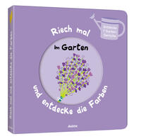 Riech mal und entdecke die Farben - Im Garten