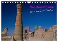 Seidenstraße - Khiva bis Lanzhou (Wandkalender 2025 DIN A4 quer), CALVENDO Monatskalender