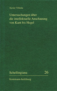 Untersuchungen über die intellektuelle Anschauung von Kant bis Hegel