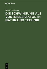 Die Schwingung als Vortriebsfaktor in Natur und Technik