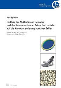 Einfluss der Nukleationstemperatur und der Konzentration an Frierschutzmitteln auf die Kryokonservierung humaner Zellen