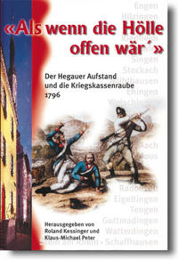 Als wenn die Hölle offen wär' - Der Hegauer Aufstand und die Kriegskassenraube in den napoleonischen Kriegen 1796