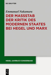 Der Maßstab der Kritik des modernen Staates bei Hegel und Marx