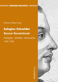 Eulogius Schneider. Bonner Revolutionär.