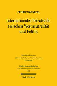 Internationales Privatrecht zwischen Wertneutralität und Politik